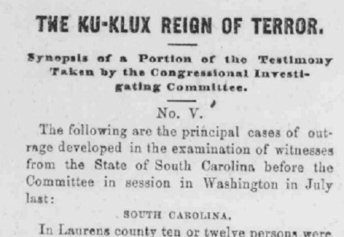Here is a synopsis of South Carolina testimonies at the hearings in July, 1871.