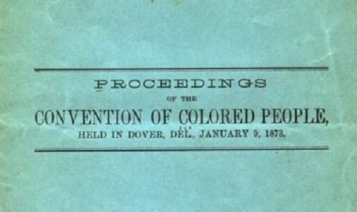 Proceedings of the Convention of Colored People Held in Dover, Jan. 9, 1873.