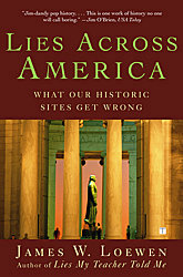 Lies Across America: What Our Historic Sites Get Wrong (Book) | Zinn Education Project: Teaching People's History