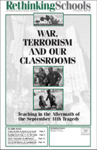 Rethinking Schools Special Report, "War, Terrorism, and Our Classrooms: Teaching in the Aftermath of the September 11th Tragedy" | Zinn Education Project: Teaching People's History