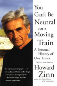 You Can’t Be Neutral on a Moving Train (Book) | Zinn Education Project: Teaching People's History