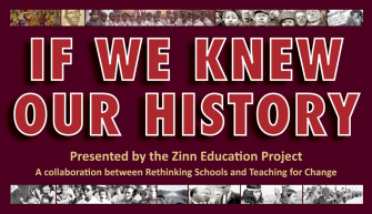 If We Knew Our History Series - Articles that puncture myths and stereotypes | Zinn Education Project: Teaching People's History
