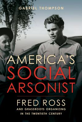 America's Social Arsonist: Fred Ross and Grassroots Organizing in the Twentieth Century (Book) | Zinn Education Project: Teaching People's History