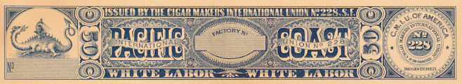 Cigar Makers' International Union of San Francisco stating "white made" cigars. | Image: University of California System