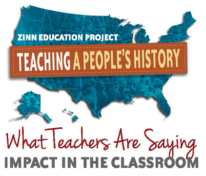 What Teachers Are Saying: Impact of Lessons in the Classroom | Zinn Education Project: Teaching People's History