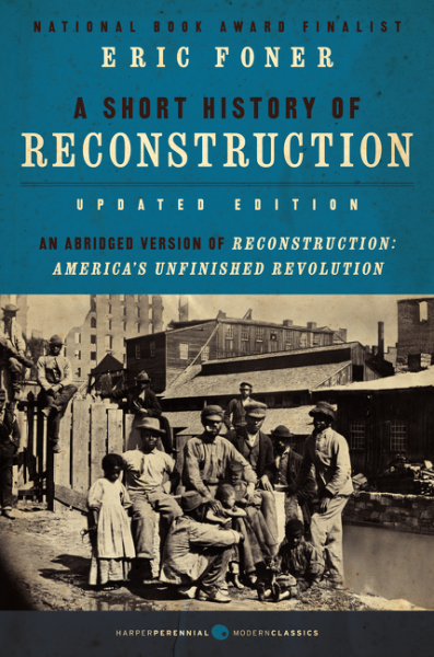 A Short History of Reconstruction, Updated Edition (Book) | Zinn Education Project: Teaching People's History