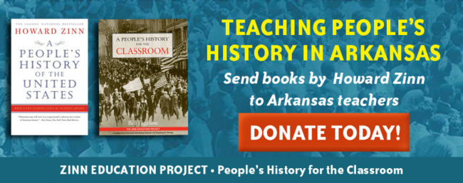 Send people's history to Arkansas—Donate today! | Zinn Education Project: Teaching People's History