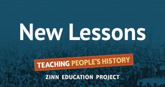 New Lessons | Zinn Education Project
