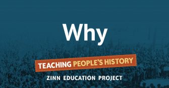 Why | Zinn Education Project
