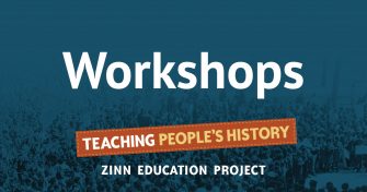 Workshops | Zinn Education Project