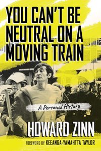 You Can't Be Neutral on a Moving Train Book Cover | Zinn Education Project