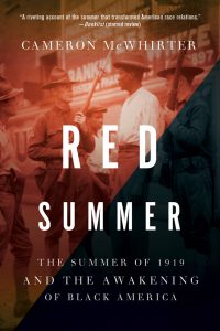Red Summer: The Summer of 1919 and the Awakening of Black America by Cameron McWhirter