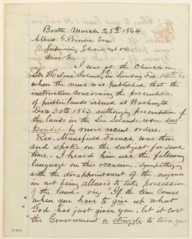 A letter from a businessman from Boston who reports on the reaction of freedpeople to learning that land seized from Confederate plantation owners would be put up for auction by the U.S. government rather than awarded to the freedpeople who had toiled for decades on it without compensation.