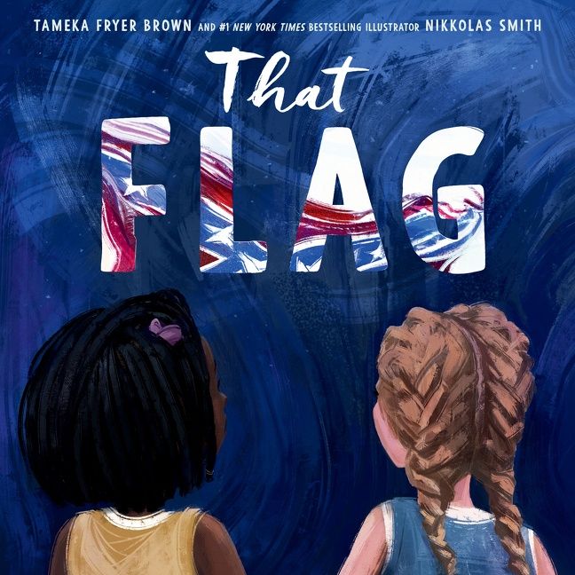 Picture book cover showing two girls (one Black, one white) standing in front of the words That Flag.