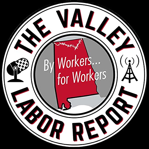 Podcast logo reading: The Valley Labor Report, By Workers for Workers