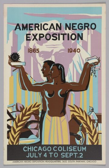 A poster for the American Negro Exposition at the Chicago Coliseum. The image on the poster is of a male standing behind a female. They have their heads turned to their right and have their arms raised. In their right hands they are holding a book and a gear. In their left hands they are holding a document and a broken chain. The background is a pink mountain-scape with Abraham Lincoln’s face at center with a blue sky and pink clouds. Agricultural tools are at the bottom. Black text at the top center of the poster reads: [AMERICAN NEGRO EXPOSITION.] Brown text at the center of the poster reads: [1865] and [1940.] Blue text on a black background at the bottom of the poster reads: [CHICAGO COLISEUM / JULY 4 TO SEPT. 2.] Small black text at the bottom of the poster reads: [AMERICAN NEGRO EXPOSITION HEADQUARTERS, 3632 SOUTH PARKWAY, CHICAGO.]