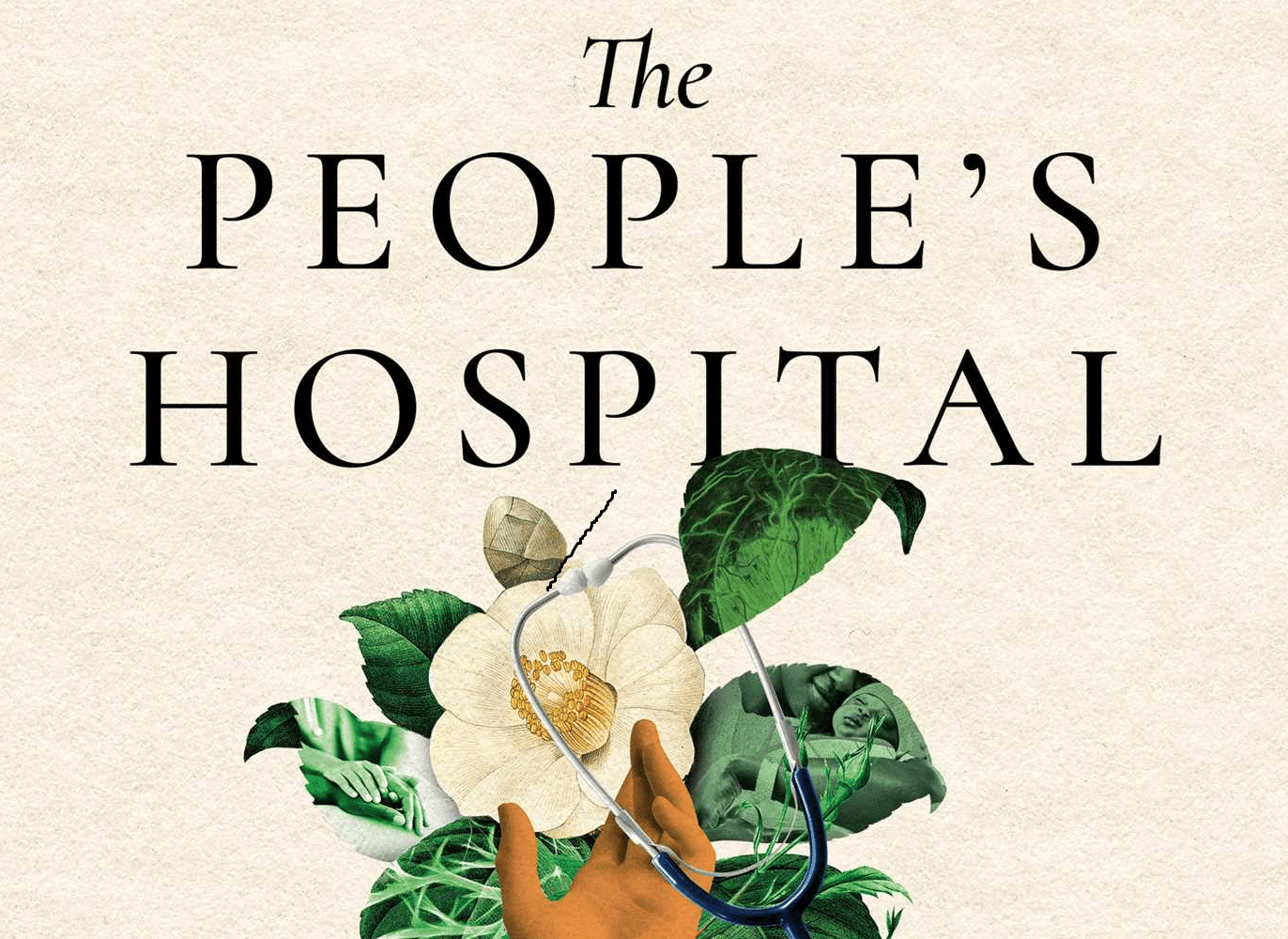 A graphic showing a Black hand, medical equipment, and flowers, along with the words "The People's Hospital"